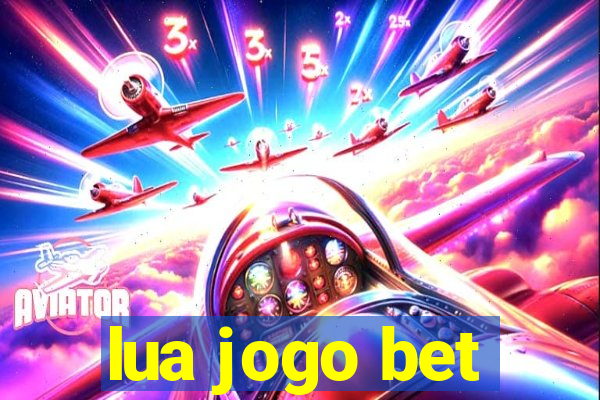 lua jogo bet